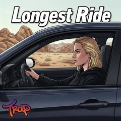Longest Ride (Trap)