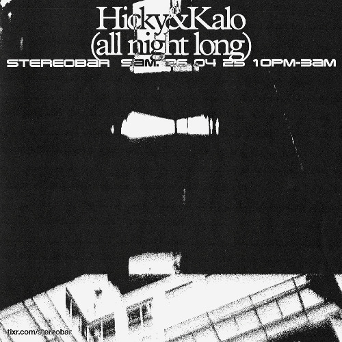 Résidence 004 - Hicky & Kalo @ Stereobar Montreal (All Night Long, 26 April 2025)