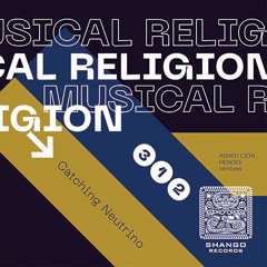 Musical Religion-Catching Neutrino (Ashed Lion remix)