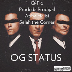 OG Status ft Q-Flo, Selah the Corner, Prodi da Prodigal and Atiba Halisi