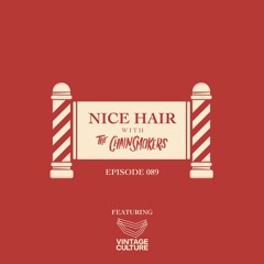 Nice Hair with The Chainsmokers 089 ft. Vintage Culture