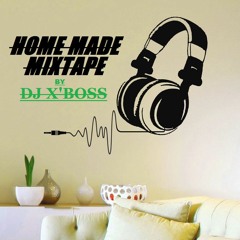 HOME MADE MIXTAPE By DJ X'BOSS +2348083171606