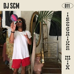 Isterika Mix 011: DJ SCM