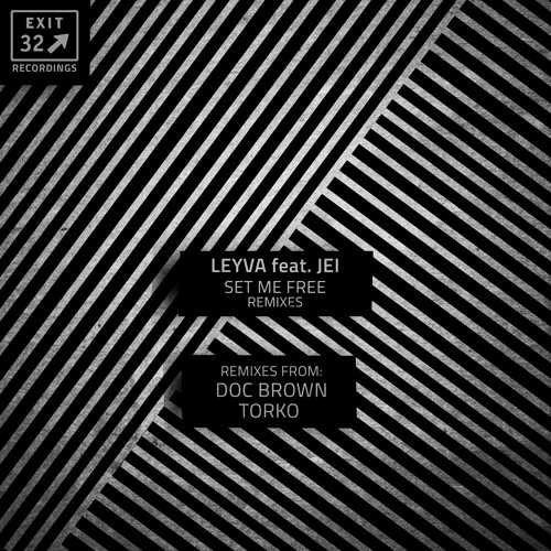 Leyva Feat. Jei - Set Me Free  (Torko Remix)