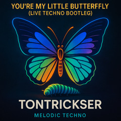 🔥TonTrickser- You´re my little Butterfly (Live Techno Bootleg)
