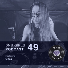 DnB Girls Podcast #49 - ULTRA