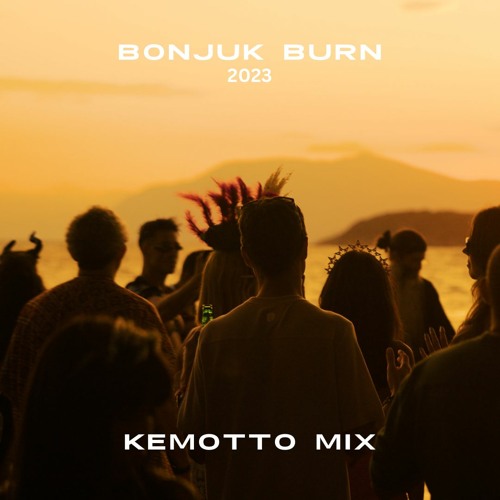 Bonjuk Burn 2023  Kemotto