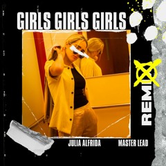 Julia Alfrida - Girls Girls Girls [Master Lead Remix]