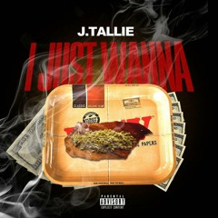 J. Tallie - I Just Wanna