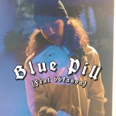 Blue Pill (Feat. 66kanoa) (Prod. Dxcklin)