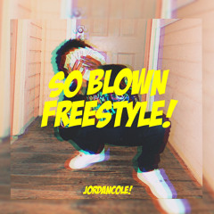 So Blown Freestyle (Jordan Cole)Prod. by TYP