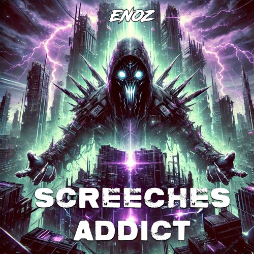 Screeches Addict - ENOZ [FREE DL]