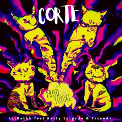 Corte - LilKatbb Ft. Katty Salgado & Friends (Prod.TuYori)