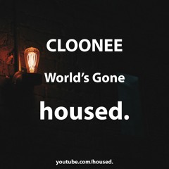 Cloonee - World's Gone Housed.