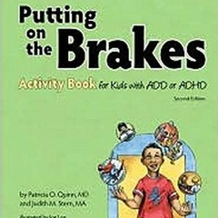 [PDF] Read Putting on the Brakes Activity Book for Kids With ADD or ADHD by  Patricia O. Quinn MD,Ju
