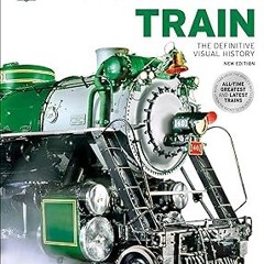 PDF/Ebook Train: The Definitive Visual History (DK Definitive Transport Guides) BY DK (Author)