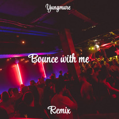 Bounce with me (remix)