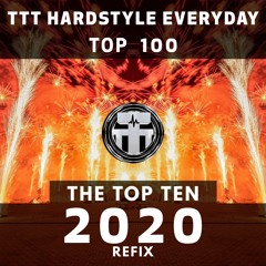 TTT Hardstyle Everyday | Top Ten of 2020 | Refix