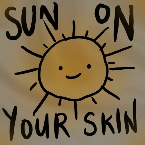 Sun On Your Skin (MUSIC VIDEO OUT ON YOUTUBE)