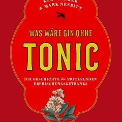 audio Was wäre Gin ohne Tonic?: Die Geschichte des prickelnden Erfrischungsgetränks