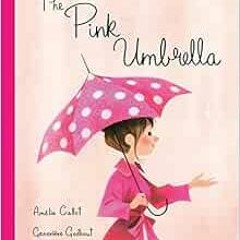 View KINDLE 📬 The Pink Umbrella by Amelie Callot,Geneviève Godbout EBOOK EPUB KINDLE