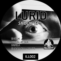 Lurid - Shook EP - ILL002 [OUT NOW]
