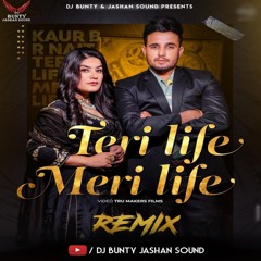 Teri Life Meri Life - R Nait Kaur B Dhol Mix Dj Bunty Jashan Sound