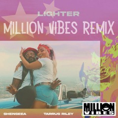 Shenseea x Tarrus Riley - Lighter (Million Vibes RMX)
