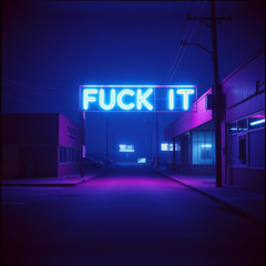 Fuck it.