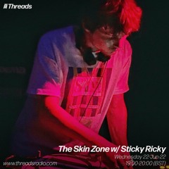 The Skin Zone w/ Sticky Ricky - 22-Jun-22 | Threads