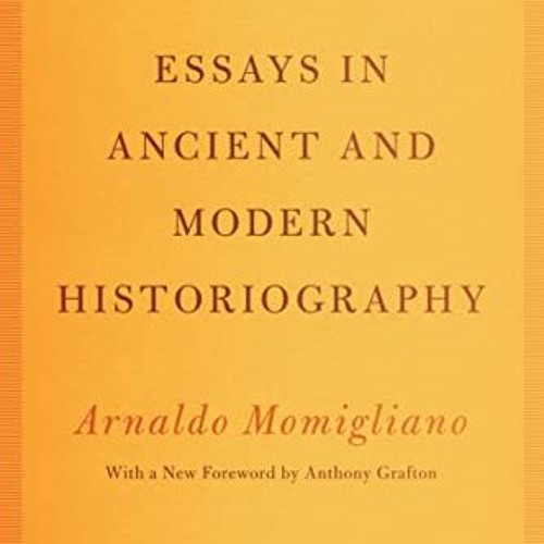 [Download] PDF 📙 Essays in Ancient and Modern Historiography by  Arnaldo Momigliano