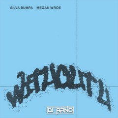 Silva Bumpa & Megan Wroe - Without u (DJ Arno Remix)