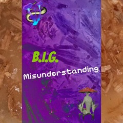B.I.G. Misunderstanding