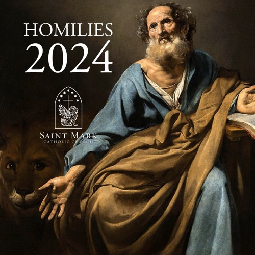 Stream St. Mark Catholic Church Listen to Homilies 2024 playlist