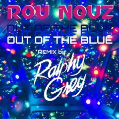 Rou Nouz - Out of the blue (Ralphy Grey Remix Dance Version)