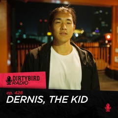 Dirtybird Radio 428 - Dernis, The Kid