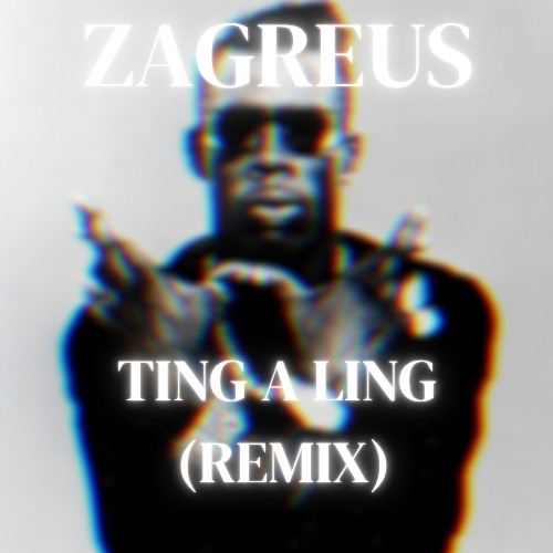 ZAGREUS - TING A LING (REMIX)