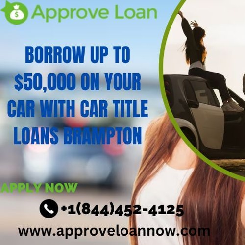 Borrow Up To $50,000 On Your Car With Car Title Loans Brampton
