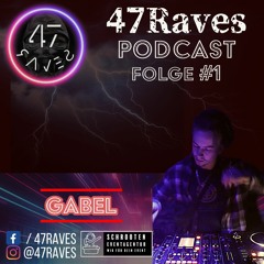 47raves podcast #1 by Gabel