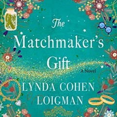 [PDF] Read The Matchmaker's Gift: A Novel by  Lynda Cohen Loigman
