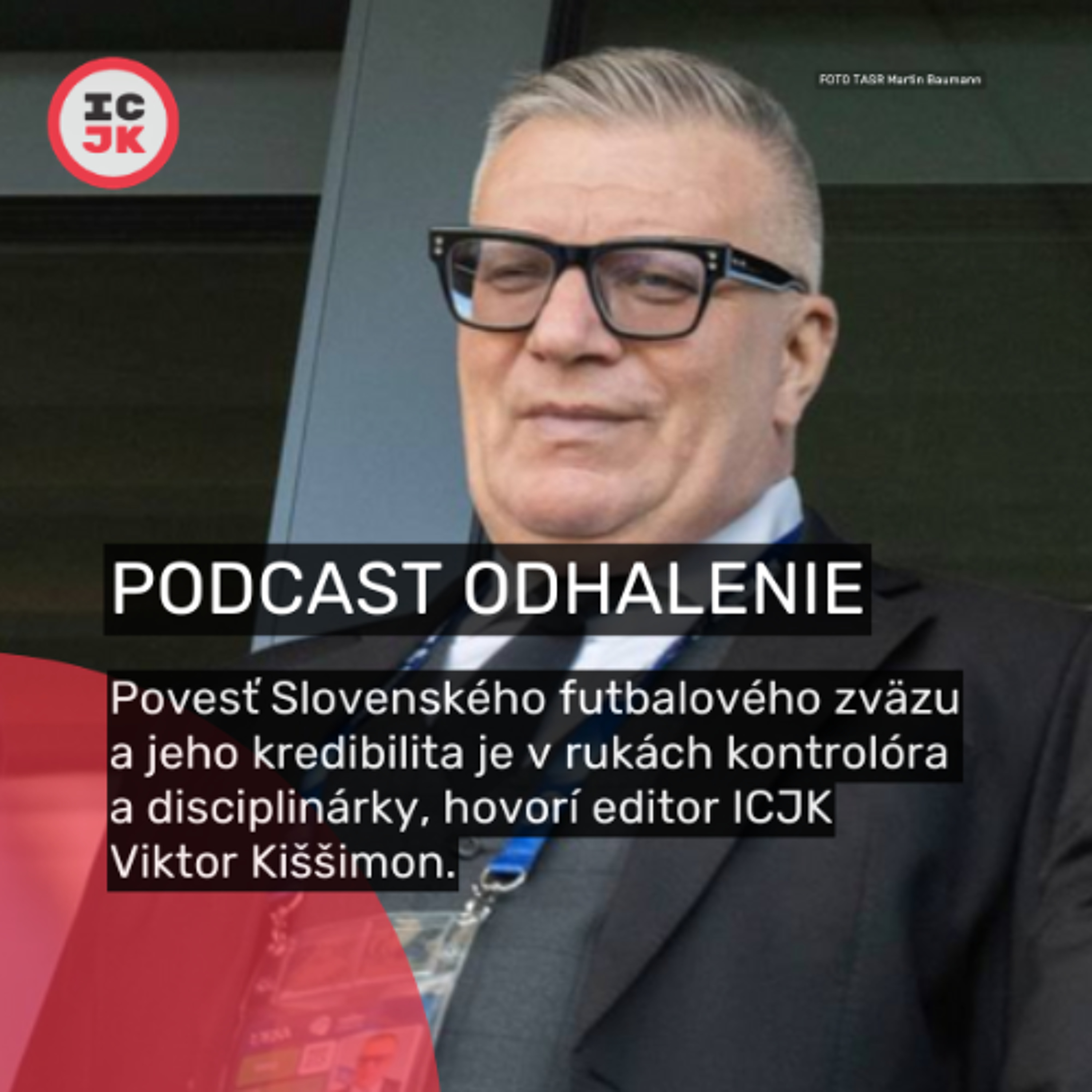 Povesť futbalového zväzu a jeho kredibilita je v rukách kontrolóra a disciplinárky, hovorí editor ICJK Viktor Kiššimon