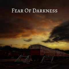 Fear Of Darkness