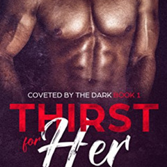 [Access] KINDLE 🖍️ Thirst For Her: A Dark Paranormal Romance (Coveted by the Dark Bo