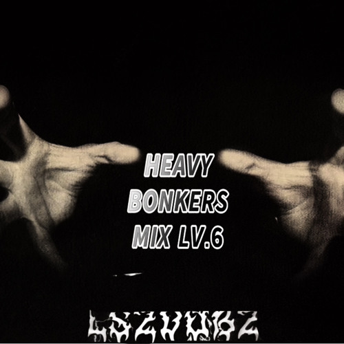 HEAVY BONKERS MIX LV.6