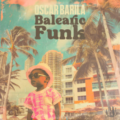 EXCLUSIVE | Oscar Barila | Balearic Funk | Sebb Junior Remix
