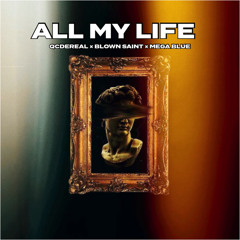 All My Life (feat. BLOWN SAINT & MEGA BLUE)