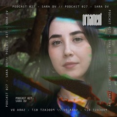 Ørnament Podcast 027 - SARA DV