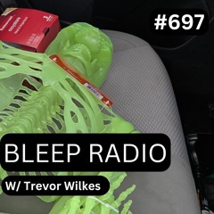 Bleep Radio #697 - Trevor Wilkes [Pre-Irritant Itch]