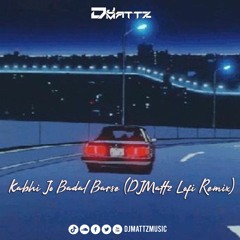 Kabhi Jo Badal (DJMattz Lofi Remix)