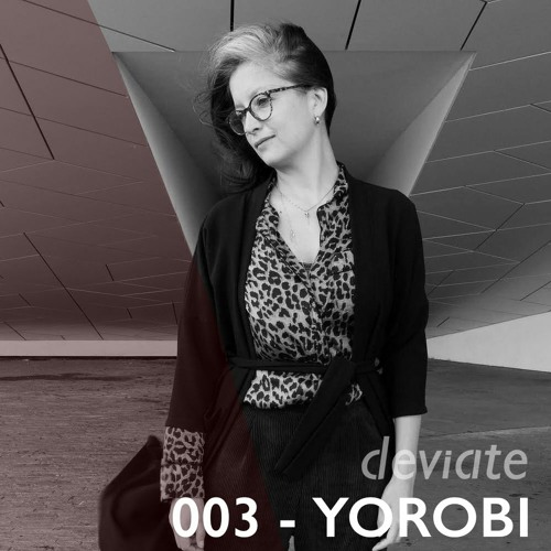 Deviate Guest Mix 003 - Yorobi